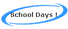 School Days !