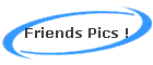 Friends Pics !